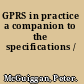 GPRS in practice a companion to the specifications /