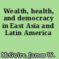 Wealth, health, and democracy in East Asia and Latin America