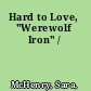 Hard to Love, "Werewolf Iron" /