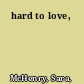 hard to love,