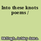 Into these knots poems /