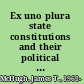 Ex uno plura state constitutions and their political cultures /
