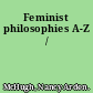 Feminist philosophies A-Z /