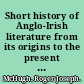 Short history of Anglo-Irish literature from its origins to the present day /