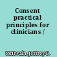Consent practical principles for clinicians /