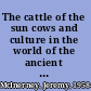 The cattle of the sun cows and culture in the world of the ancient Greeks /