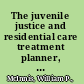 The juvenile justice and residential care treatment planner, with DSM-5 updates /