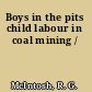 Boys in the pits child labour in coal mining /