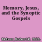 Memory, Jesus, and the Synoptic Gospels