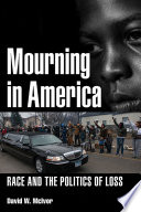 Mourning in America : race and the politics of loss /
