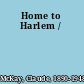 Home to Harlem /