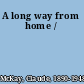A long way from home /