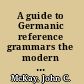 A guide to Germanic reference grammars the modern standard languages /
