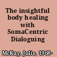 The insightful body healing with SomaCentric Dialoguing /
