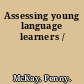 Assessing young language learners /