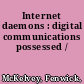 Internet daemons : digital communications possessed /