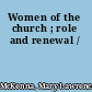 Women of the church ; role and renewal /