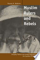 Muslim rulers and rebels : everyday politics and armed separatism in the southern Philippines /