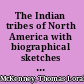 The Indian tribes of North America with biographical sketches and anecdotes of the principal chiefs.