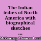 The Indian tribes of North America with biographical sketches and anecdotes of the principal chiefs.