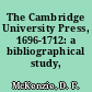 The Cambridge University Press, 1696-1712: a bibliographical study,