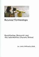 Beyond technology : questioning, research and the information literate school /