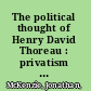 The political thought of Henry David Thoreau : privatism and the practice of philosophy /