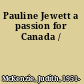 Pauline Jewett a passion for Canada /