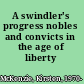 A swindler's progress nobles and convicts in the age of liberty /