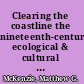 Clearing the coastline the nineteenth-century ecological & cultural transformation of Cape Cod /