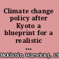 Climate change policy after Kyoto a blueprint for a realistic approach /