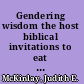 Gendering wisdom the host biblical invitations to eat and drink /