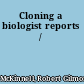 Cloning a biologist reports /