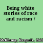 Being white stories of race and racism /