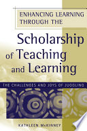 Enhancing learning through the scholarship of teaching and learning : the challenges and joys of juggling /