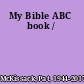 My Bible ABC book /