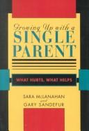 Growing up with a single parent : what hurts, what helps /