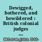 Dewigged, bothered, and bewildered : British colonial judges on trial, 1800-1900 /