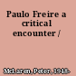 Paulo Freire a critical encounter /