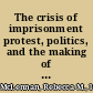 The crisis of imprisonment protest, politics, and the making of the American penal state, 1776-1941 /