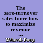 The zero-turnover sales force how to maximize revenue by keeping your sales team intact /