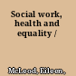 Social work, health and equality /