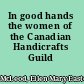In good hands the women of the Canadian Handicrafts Guild /