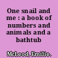 One snail and me : a book of numbers and animals and a bathtub /