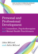 Personal and professional development for counsellors, psychotherapists and mental health practitioners /