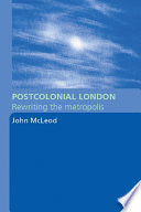 Postcolonial London rewriting the metropolis /