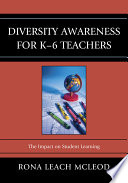 Diversity awareness for K-6 teachers the impact on student learning /