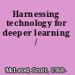 Harnessing technology for deeper learning /