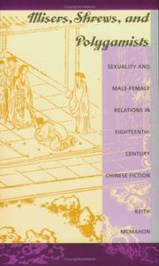 Misers, shrews, and polygamists : sexuality and male-female relations in eighteenth-century Chinese fiction /