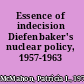 Essence of indecision Diefenbaker's nuclear policy, 1957-1963 /